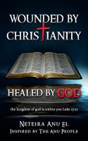 Wounded By Christianity: Healed By God image 1