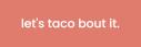 let’s taco bout it logo